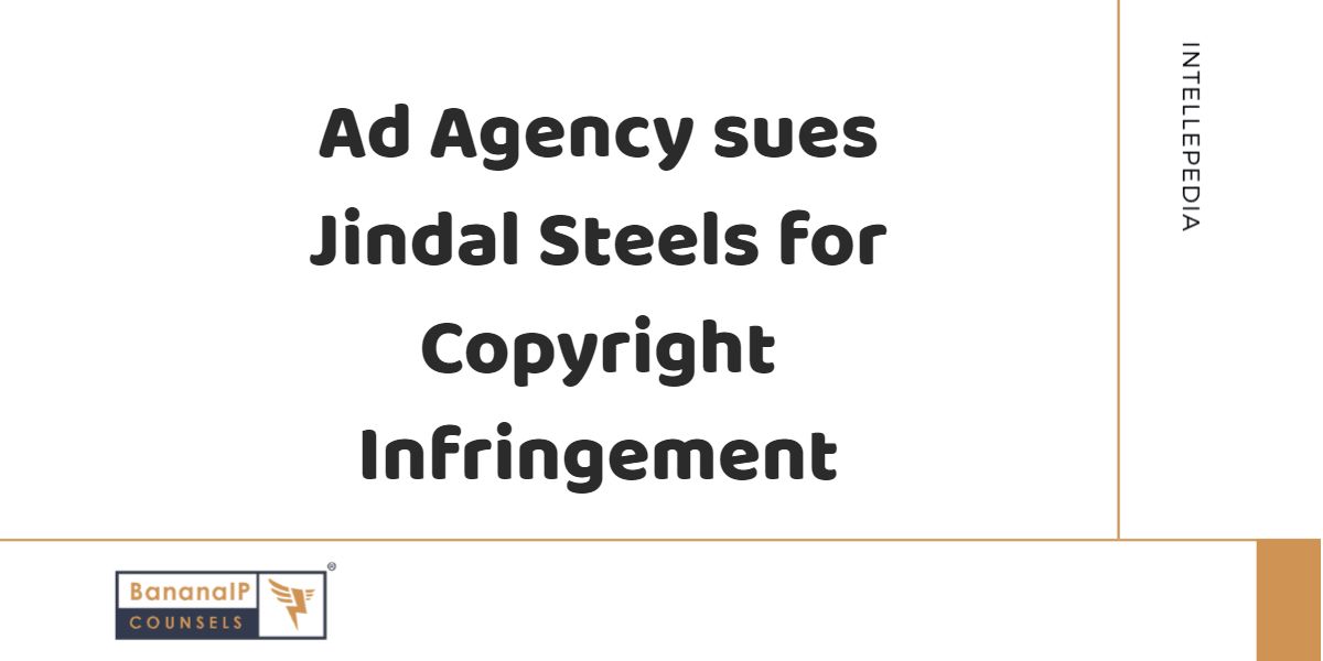 Ad Agency sues Jindal Steels for Copyright Infringement