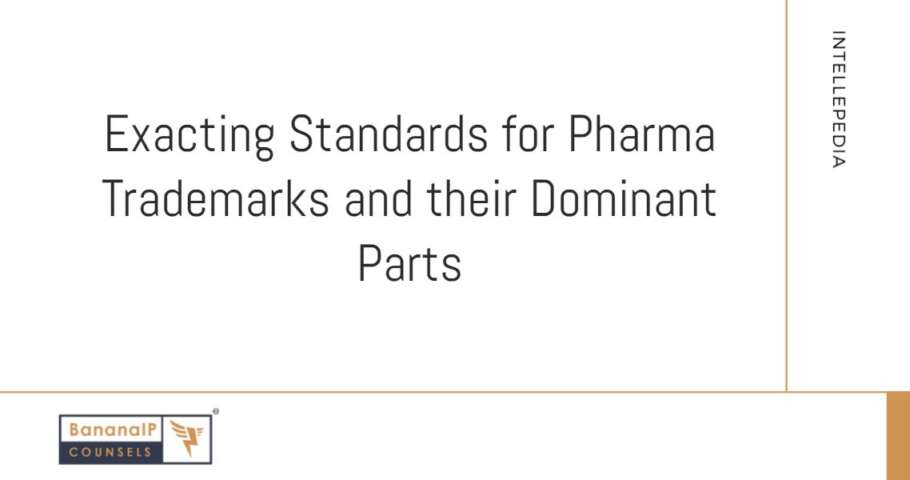 Exacting Standards for Pharma Trademarks and their Dominant Parts