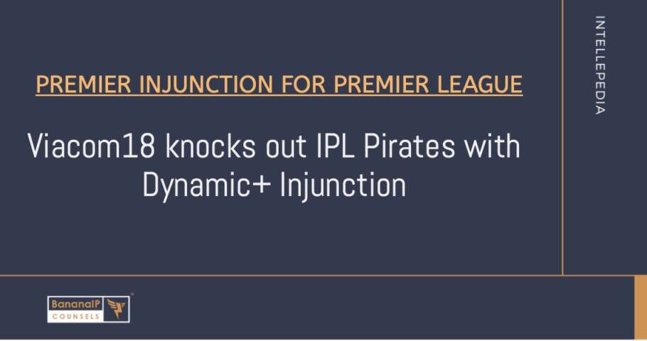 Image accompanying blogpost on "Premier Injunction for the Premier League : Viacom knocks out IPL Pirates with Dynamic+ Injunction"