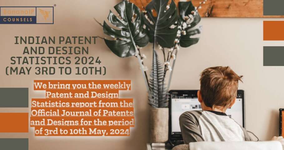 Image featuring INDIAN PATENT AND DESIGN STATISTICS 2024 (MAY 3RD TO 10TH)